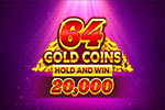64 Gold Coins Hold and Win 20,000